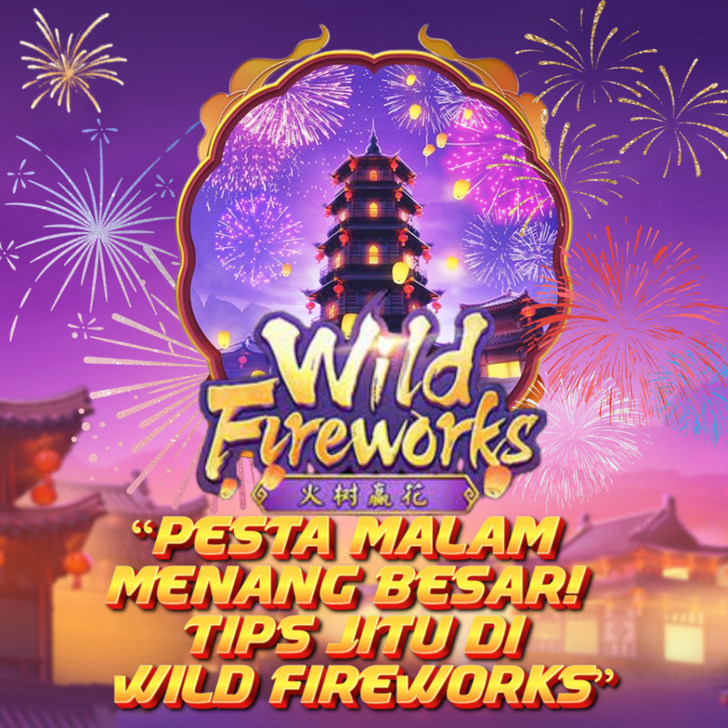 WILD FIREWORKS